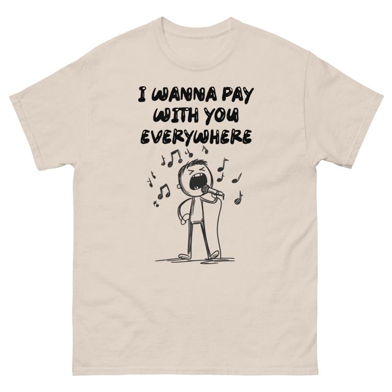 I Wanna Pay With You Everywher - Commercial Shirt Printing recension och pris